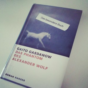 Gaito Gasdanow - Das Phantom des Alexander Wolf