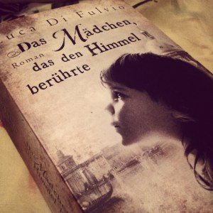 Luca Di Fulvio - Das Mädchen, das den Himmel berührte