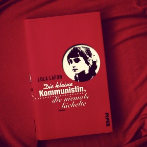 Lola Lafon - Die kleine Kommunistin, die niemals lächelte
