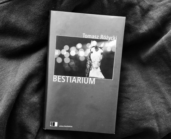 Tomasz Różycki – Bestiarium