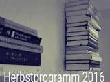 Verlangen schlägt Vernunft – Herbstvorschau&nbsp;’16