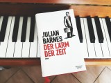 Julian Barnes – Der Lärm der&nbsp;Zeit